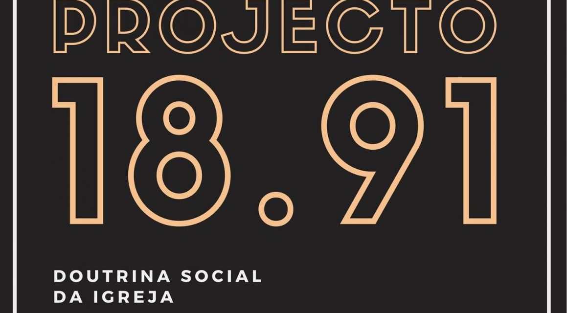 Projecto «18.91» Refletir sobre Doutrina Social da Igreja