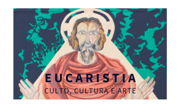 Eucaristia: culto, cultura e arte