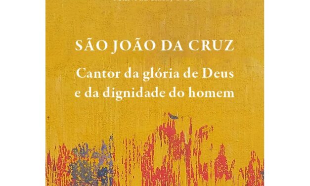 São João da Cruz: Cantor da glória de Deus e da dignidade do homem